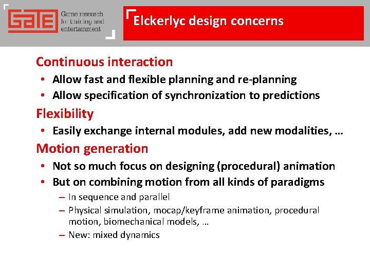 Elckerlyc design concerns Continuous interaction • Allow fast and flexible planning and re-planning •