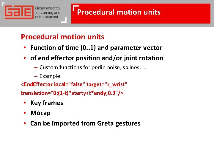 Procedural motion units • Function of time (0. . 1) and parameter vector •