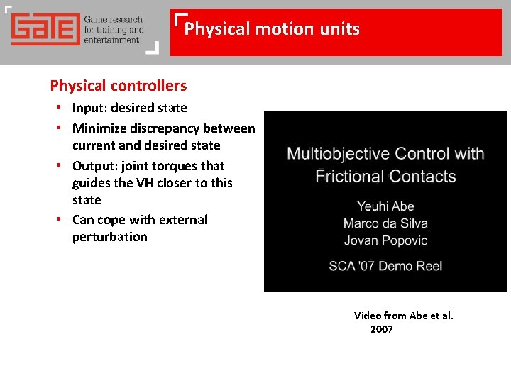 Physical motion units Physical controllers • Input: desired state • Minimize discrepancy between current Physical motion units Physical controllers • Input: desired state • Minimize discrepancy between current