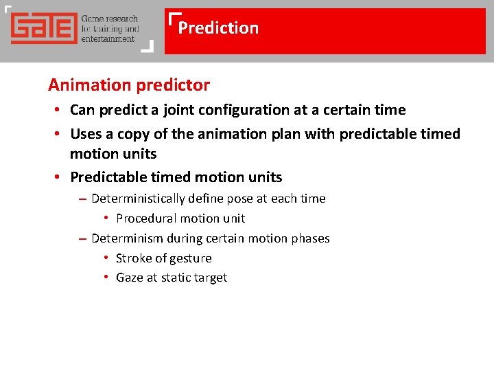 Prediction Animation predictor • Can predict a joint configuration at a certain time •