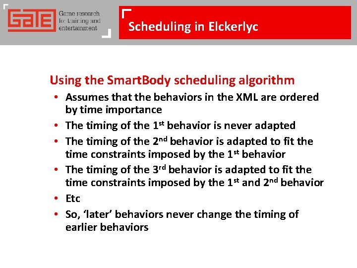 Scheduling in Elckerlyc Using the Smart. Body scheduling algorithm • Assumes that the behaviors