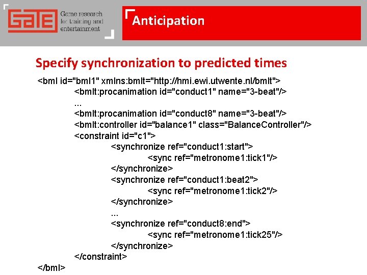 Anticipation Specify synchronization to predicted times <bml id="bml 1" xmlns: bmlt="http: //hmi. ewi. utwente. Anticipation Specify synchronization to predicted times <bml id="bml 1" xmlns: bmlt="http: //hmi. ewi. utwente.