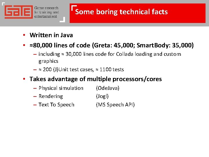 Some boring technical facts • Written in Java • ≈80, 000 lines of code