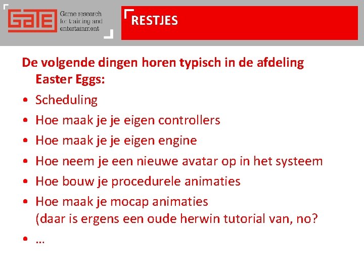 RESTJES De volgende dingen horen typisch in de afdeling Easter Eggs: • Scheduling •