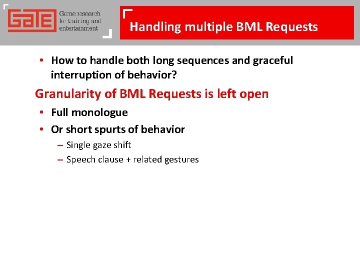 Handling multiple BML Requests • How to handle both long sequences and graceful interruption