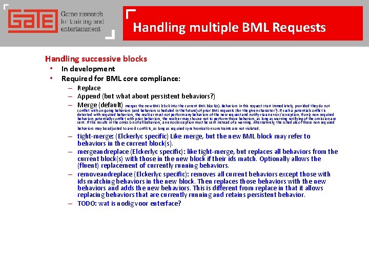 Handling multiple BML Requests Handling successive blocks • • In development Required for BML