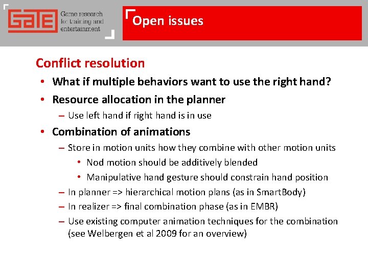 Open issues Conflict resolution • What if multiple behaviors want to use the right