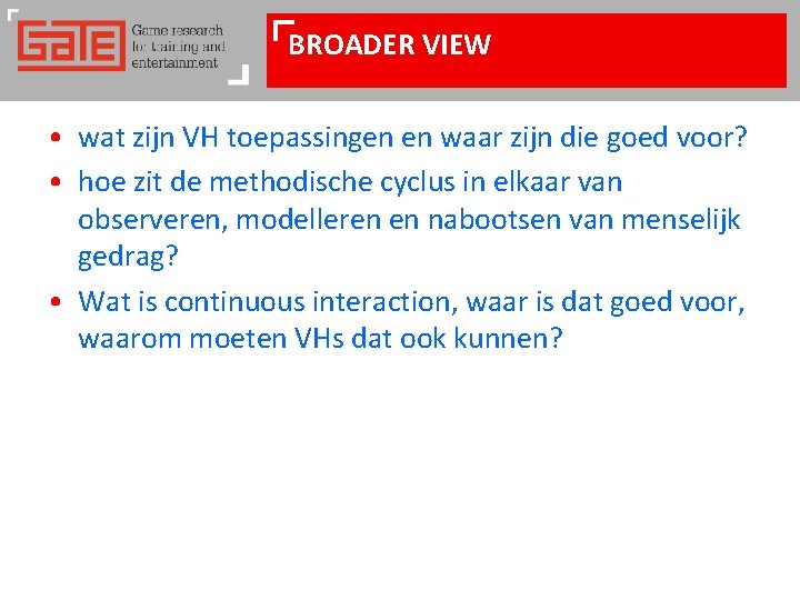 BROADER VIEW • wat zijn VH toepassingen en waar zijn die goed voor? •