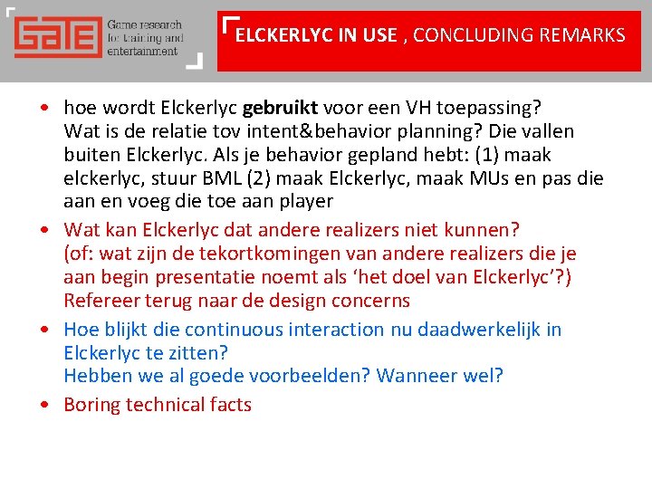 ELCKERLYC IN USE , CONCLUDING REMARKS • hoe wordt Elckerlyc gebruikt voor een VH