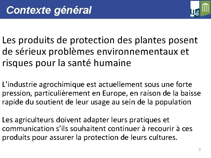 Contexte général Les produits de protection des plantes posent de sérieux problèmes environnementaux et
