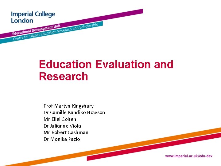 Education Evaluation and Research Prof Martyn Kingsbury Dr Camille Kandiko Howson Mr Eliel Cohen