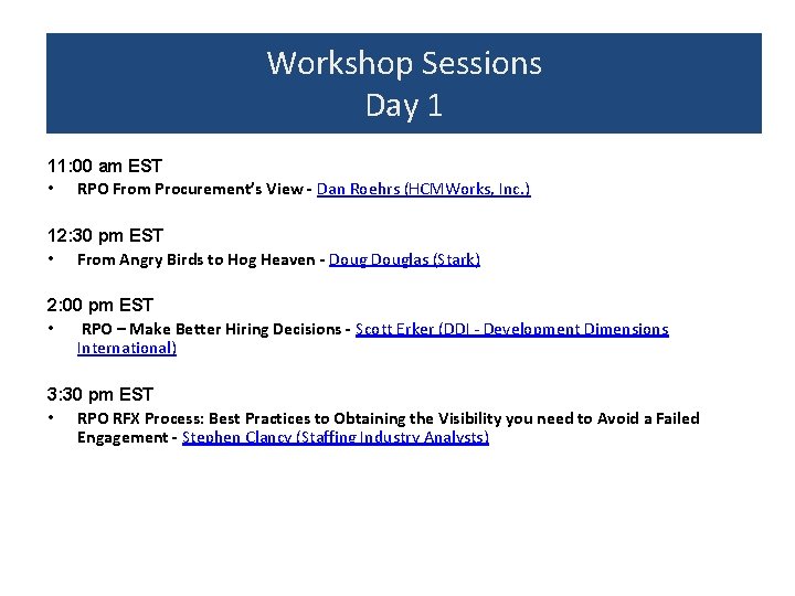 Workshop Sessions Day 1 11: 00 am EST • RPO From Procurement’s View - Workshop Sessions Day 1 11: 00 am EST • RPO From Procurement’s View -