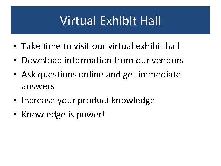 Virtual Exhibit Hall • Take time to visit our virtual exhibit hall • Download Virtual Exhibit Hall • Take time to visit our virtual exhibit hall • Download