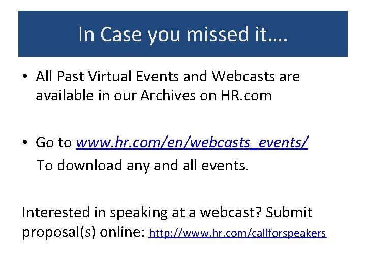 In Case you missed it…. • All Past Virtual Events and Webcasts are available In Case you missed it…. • All Past Virtual Events and Webcasts are available
