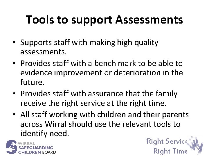 Tools to support Assessments • Supports staff with making high quality assessments. • Provides