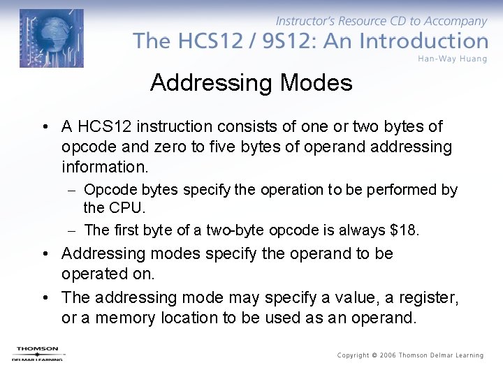 Addressing Modes • A HCS 12 instruction consists of one or two bytes of