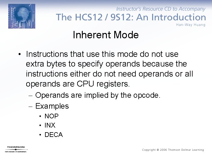 Inherent Mode • Instructions that use this mode do not use extra bytes to