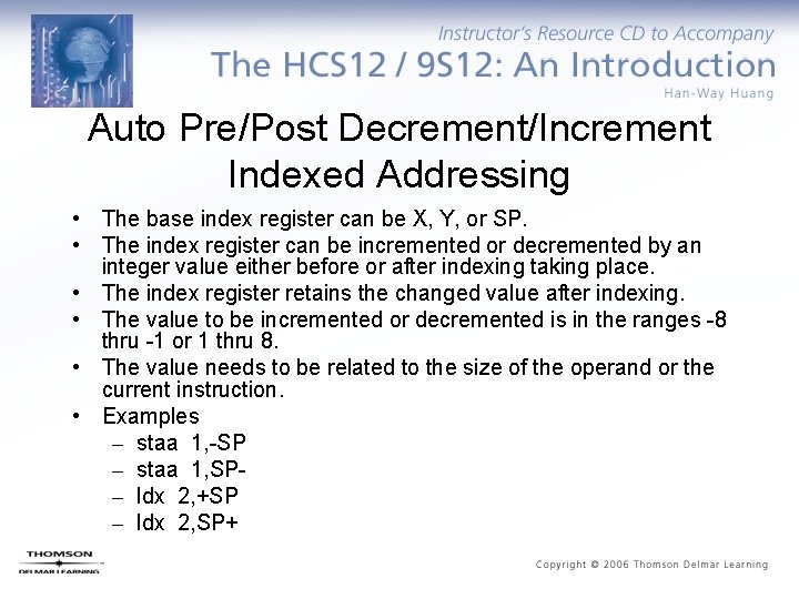 Auto Pre/Post Decrement/Increment Indexed Addressing • The base index register can be X, Y,