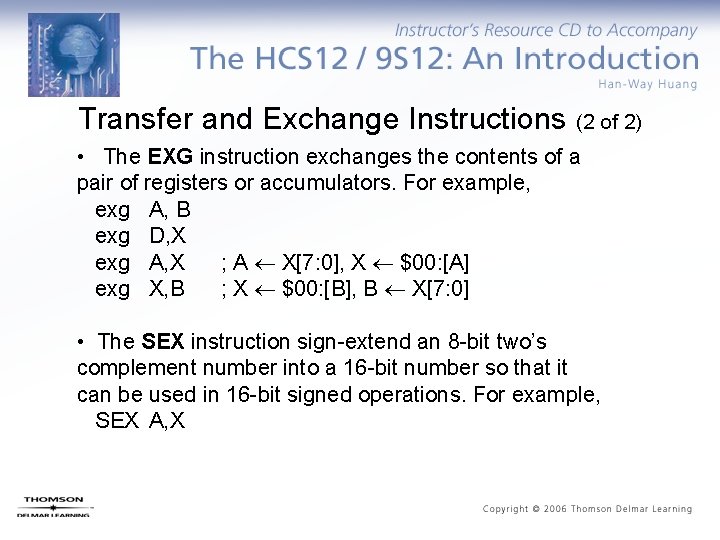 Transfer and Exchange Instructions (2 of 2) • The EXG instruction exchanges the contents