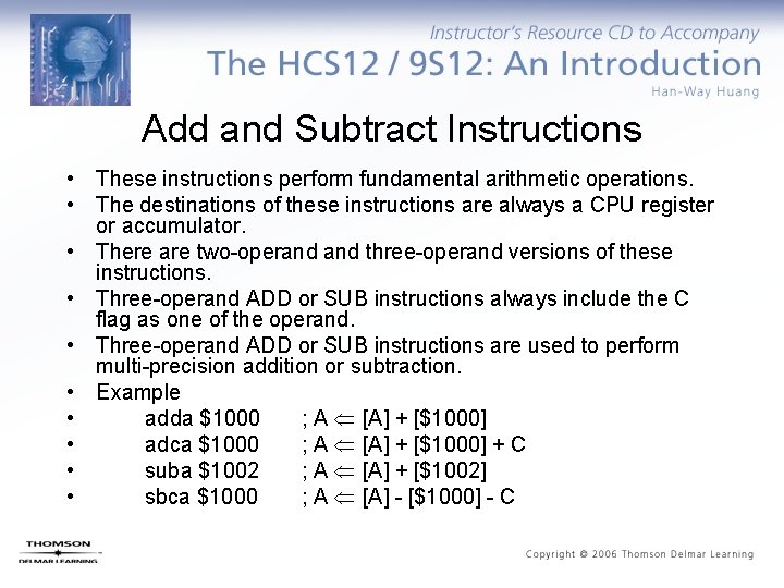 Add and Subtract Instructions • These instructions perform fundamental arithmetic operations. • The destinations