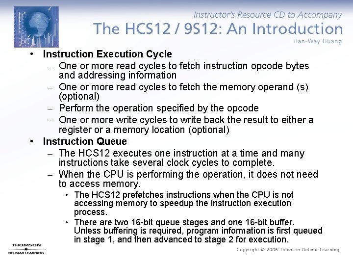  • Instruction Execution Cycle – One or more read cycles to fetch instruction
