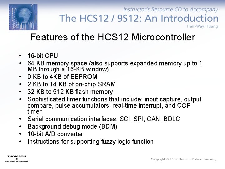 Features of the HCS 12 Microcontroller • 16 -bit CPU • 64 KB memory