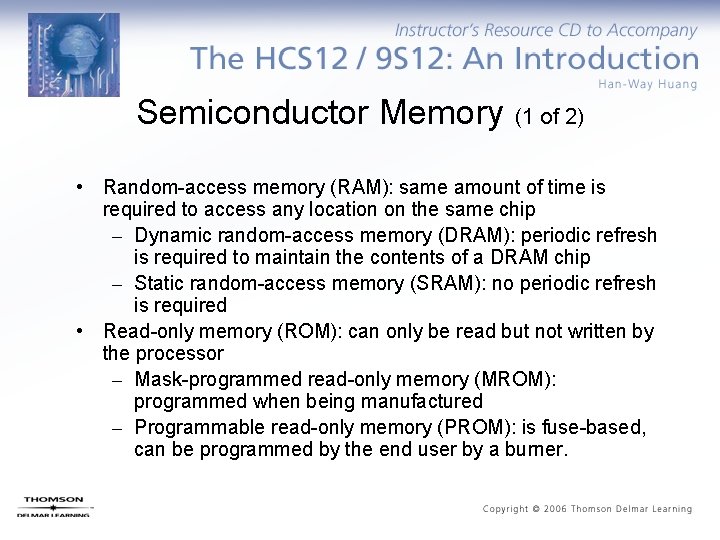 Semiconductor Memory (1 of 2) • Random-access memory (RAM): same amount of time is