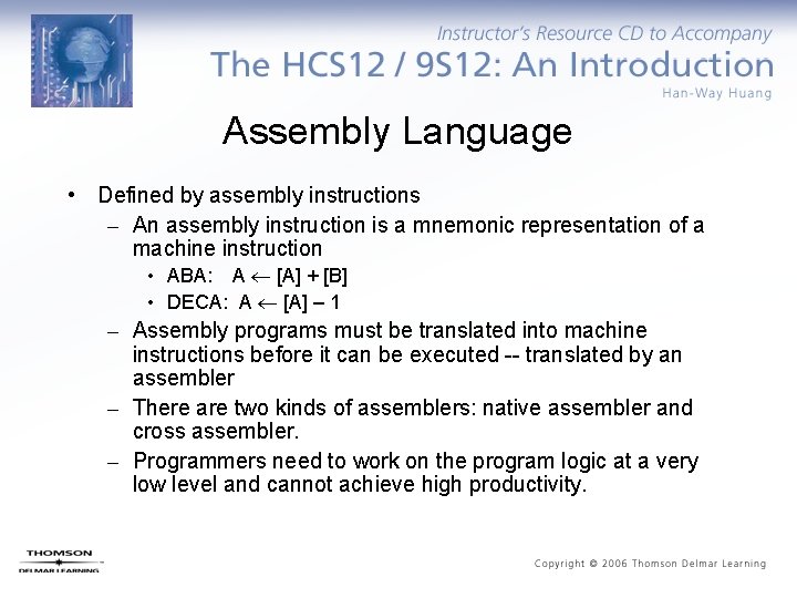 Assembly Language • Defined by assembly instructions – An assembly instruction is a mnemonic