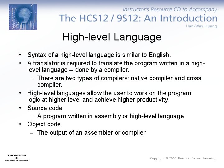 High-level Language • Syntax of a high-level language is similar to English. • A