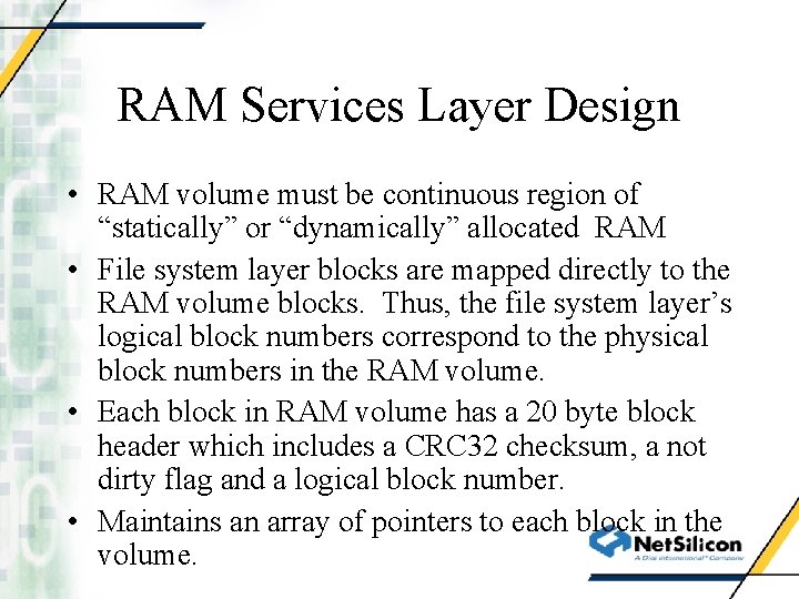 RAM Services Layer Design • RAM volume must be continuous region of “statically” or