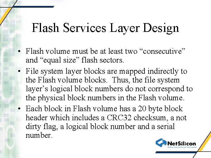 Flash Services Layer Design • Flash volume must be at least two “consecutive” and