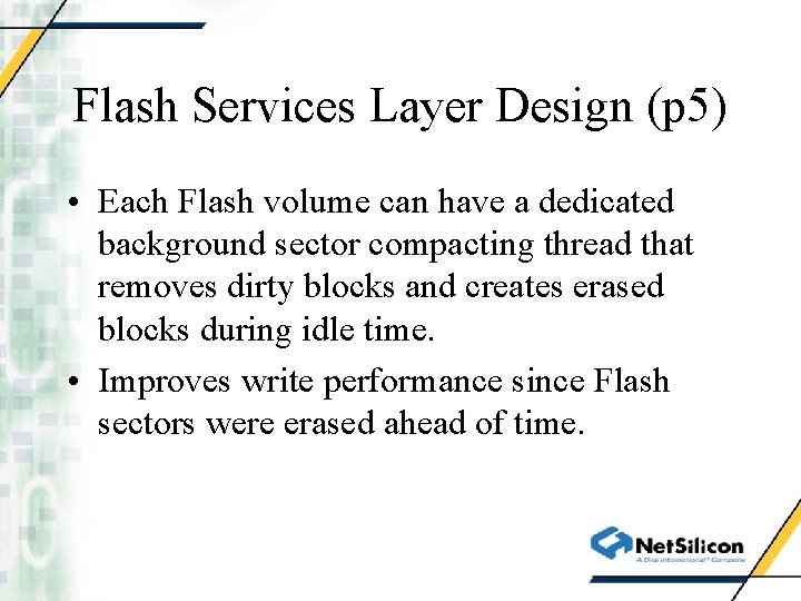 Flash Services Layer Design (p 5) • Each Flash volume can have a dedicated