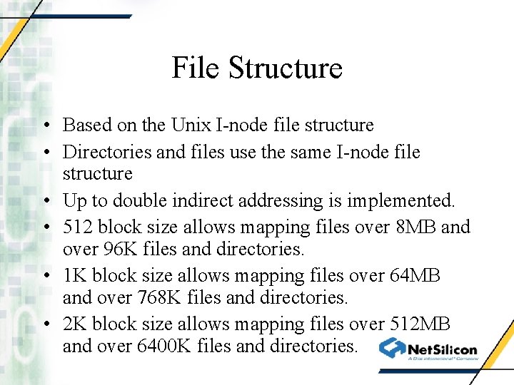 File Structure • Based on the Unix I-node file structure • Directories and files