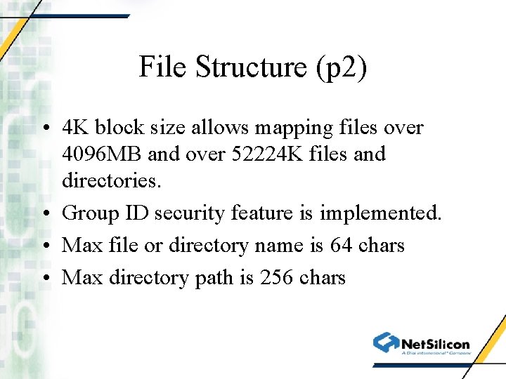 File Structure (p 2) • 4 K block size allows mapping files over 4096