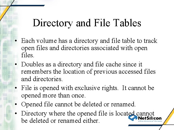 Directory and File Tables • Each volume has a directory and file table to