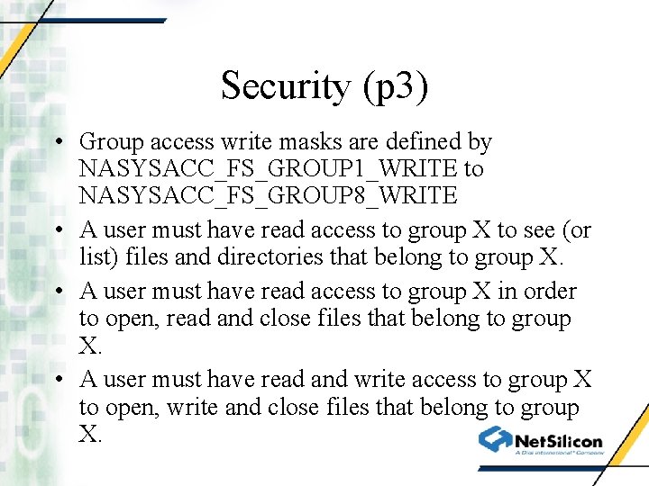 Security (p 3) • Group access write masks are defined by NASYSACC_FS_GROUP 1_WRITE to