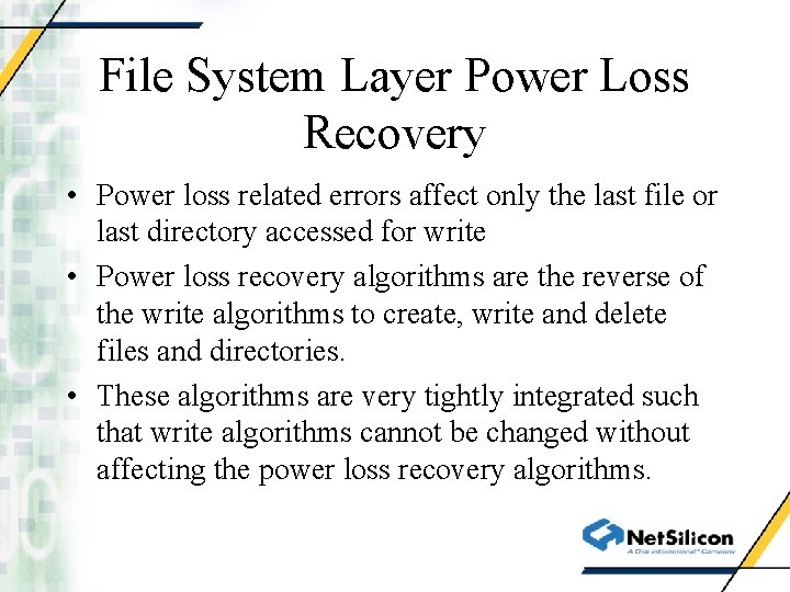 File System Layer Power Loss Recovery • Power loss related errors affect only the