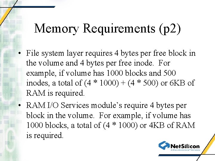 Memory Requirements (p 2) • File system layer requires 4 bytes per free block