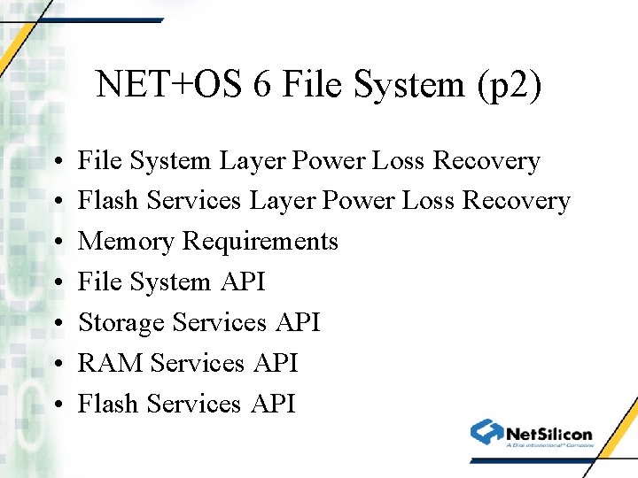 NET+OS 6 File System (p 2) • • File System Layer Power Loss Recovery