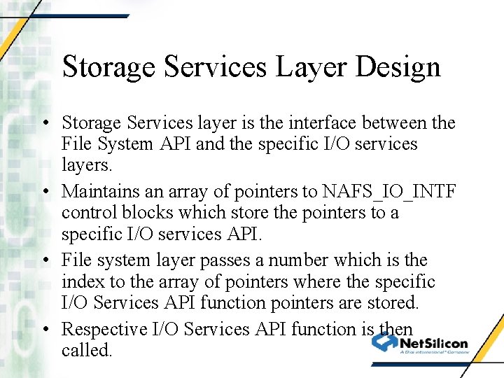 Storage Services Layer Design • Storage Services layer is the interface between the File