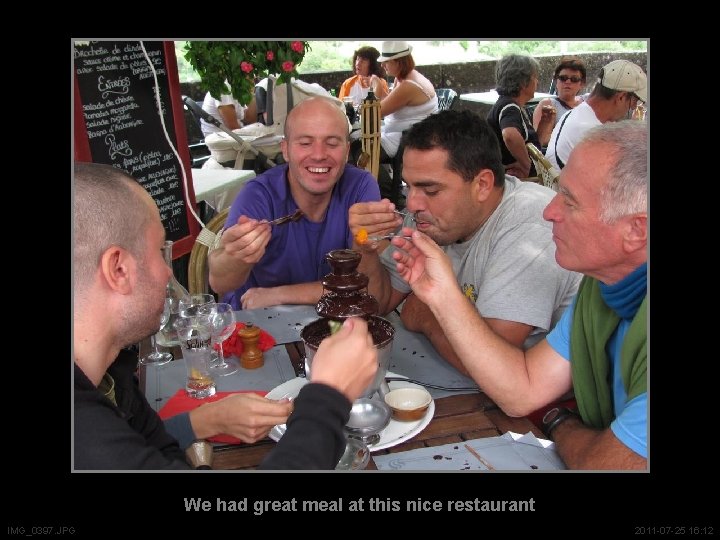 We had great meal at this nice restaurant IMG_0397. JPG 2011 -07 -25 16: