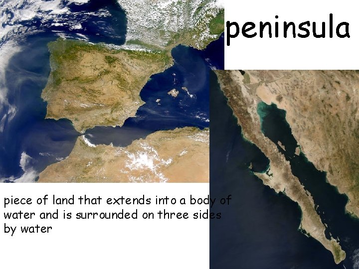 peninsula piece of land that extends into a body of water and is surrounded
