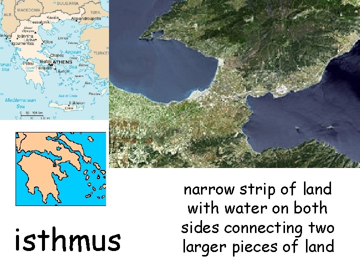 isthmus narrow strip of land with water on both sides connecting two larger pieces