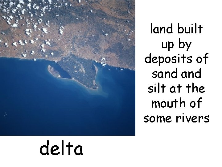 land built up by deposits of sand silt at the mouth of some rivers