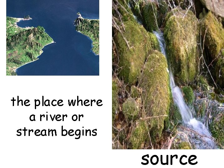 the place where a river or stream begins source 
