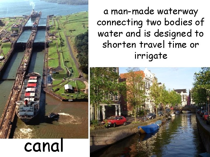 a man-made waterway connecting two bodies of water and is designed to shorten travel