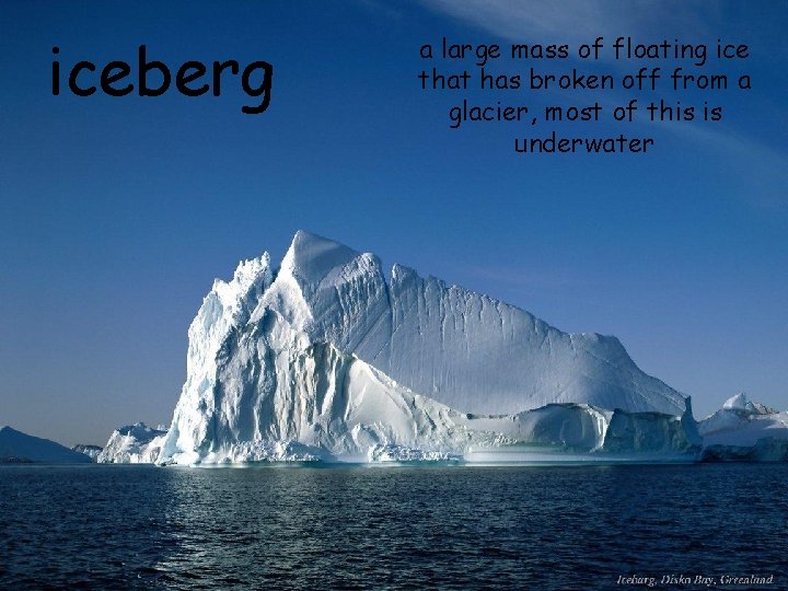 iceberg a large mass of floating ice that has broken off from a glacier,
