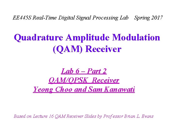 EE 445 S Real-Time Digital Signal Processing Lab Spring 2017 Quadrature Amplitude Modulation (QAM)