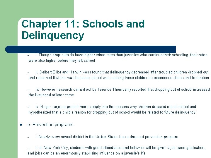 Chapter 11: Schools and Delinquency i. Though drop-outs do have higher crime rates than