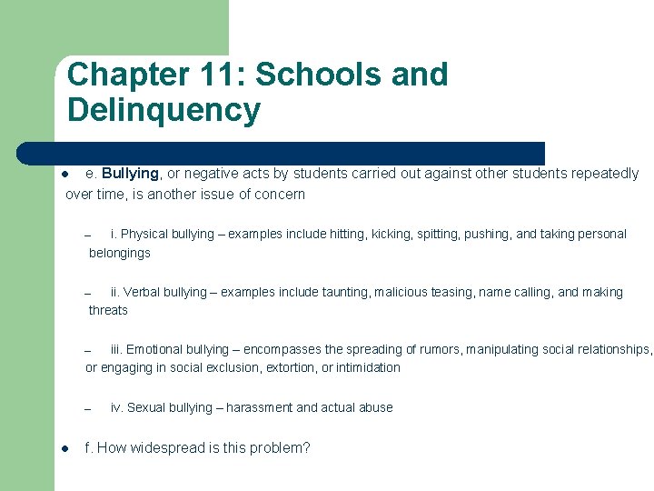 Chapter 11: Schools and Delinquency e. Bullying, or negative acts by students carried out